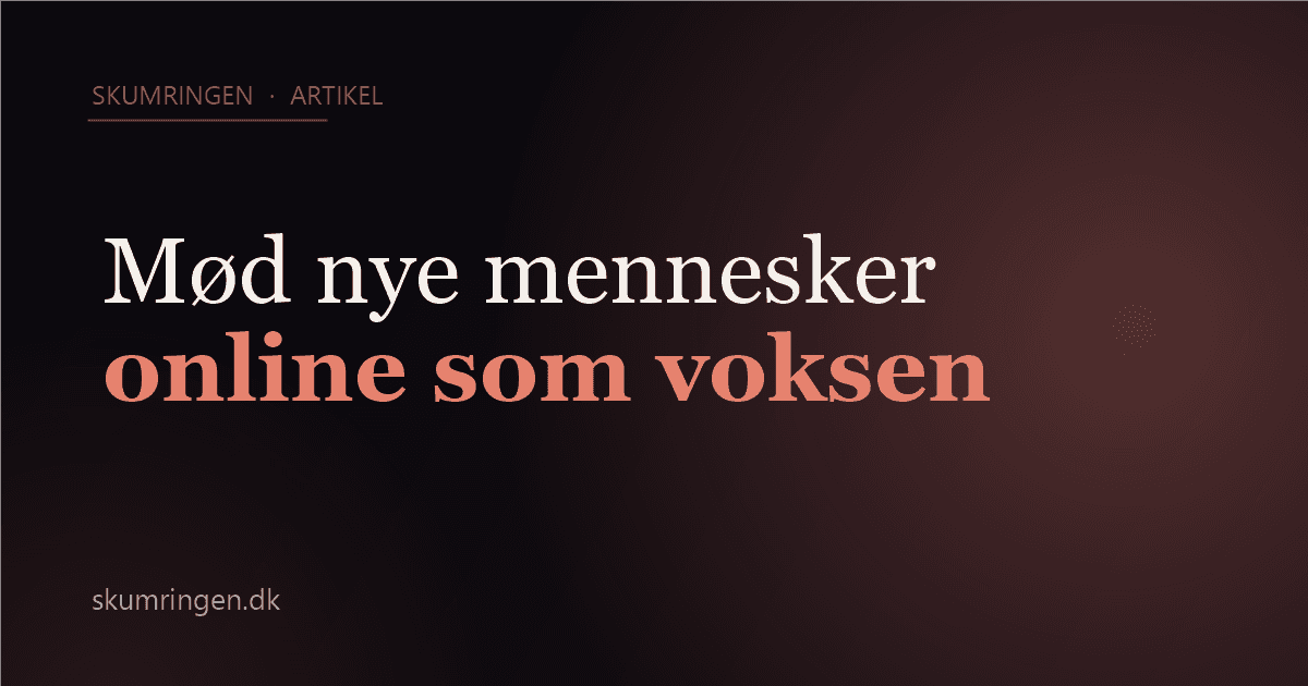 Sådan møder du nye mennesker online (uden det bliver akavet)